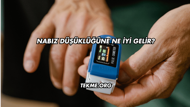 Nabız Düşüklüğüne Ne İyi Gelir?