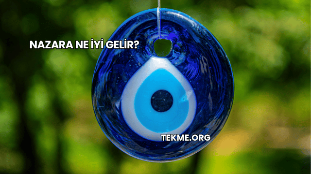 Nazara Ne İyi Gelir?