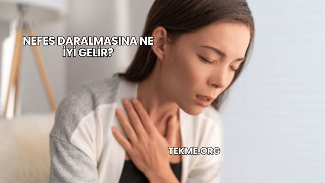 Nefes Daralmasına Ne İyi Gelir?