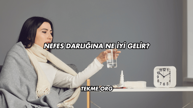 Nefes Darlığına Ne İyi Gelir?