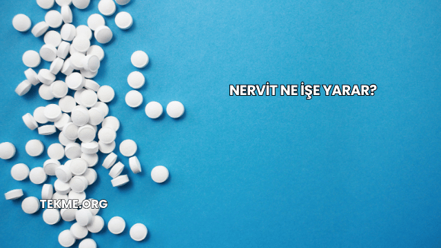 Nervit Ne İşe Yarar?