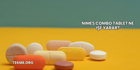 Nimes Combo Tablet Ne İşe Yarar?