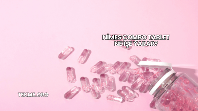 Nimes Combo Tablet Ne İşe Yarar?