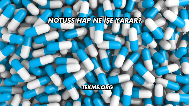 Notuss Hap Ne İşe Yarar?