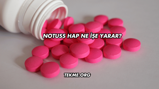 Notuss Hap Ne İşe Yarar?