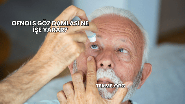 Ofnols Göz Damlası Ne İşe Yarar?