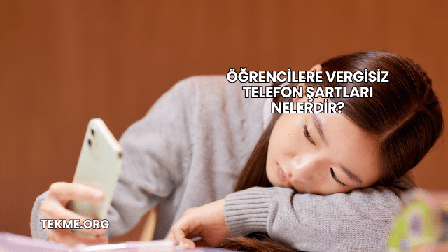 Öğrencilere Vergisiz Telefon Şartları Nelerdir?