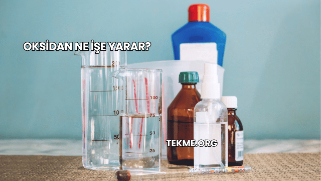 Oksidan Ne İşe Yarar?