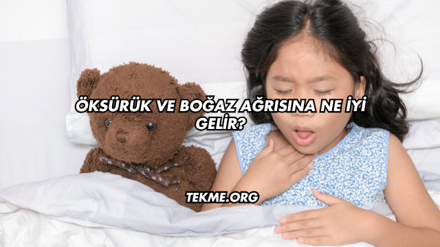 Öksürük ve Boğaz Ağrısına Ne İyi Gelir?