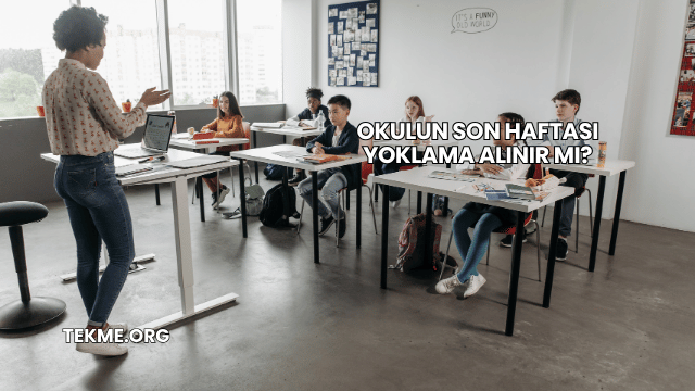 Okulun Son Haftası Yoklama Alınır mı?