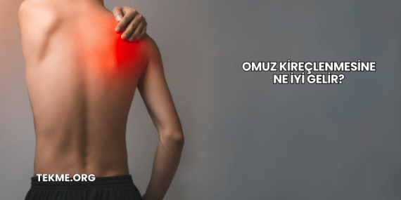 Omuz Kireçlenmesine Ne İyi Gelir?