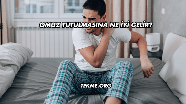 Omuz Tutulmasına Ne İyi Gelir?