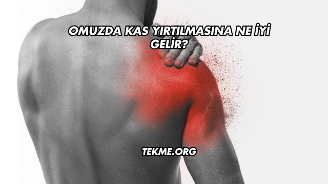 Omuzda Kas Yırtılmasına Ne İyi Gelir?