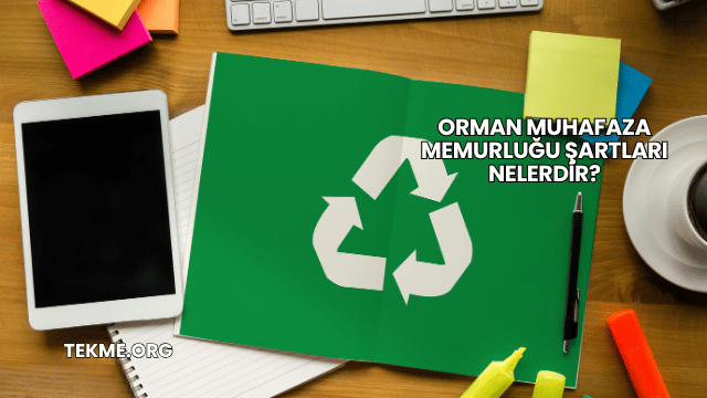 Orman Muhafaza Memurluğu Şartları Nelerdir?