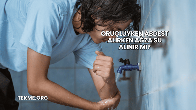 Oruçluyken Abdest Alırken Ağza Su Alınır mı?