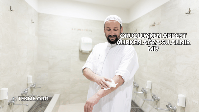 Oruçluyken Abdest Alırken Ağza Su Alınır mı?