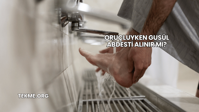Oruçluyken Gusül Abdesti Alınır mı?