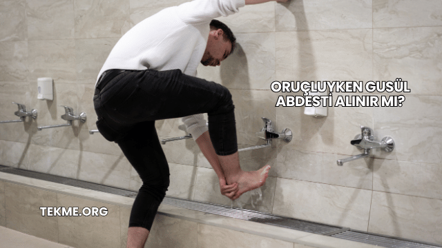 Oruçluyken Gusül Abdesti Alınır mı?