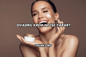 Ovadril Krem Ne İşe Yarar?
