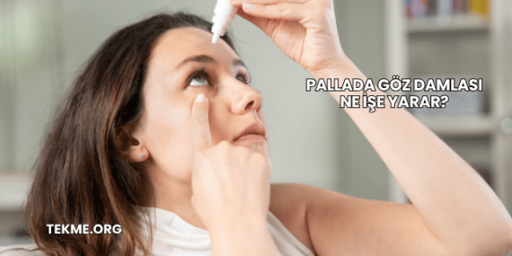 Pallada Göz Damlası Ne İşe Yarar?