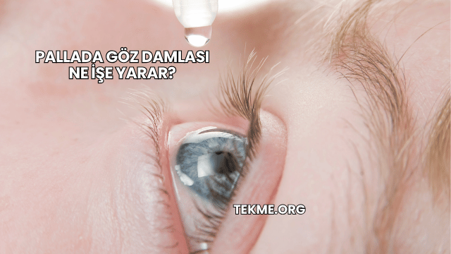 Pallada Göz Damlası Ne İşe Yarar?