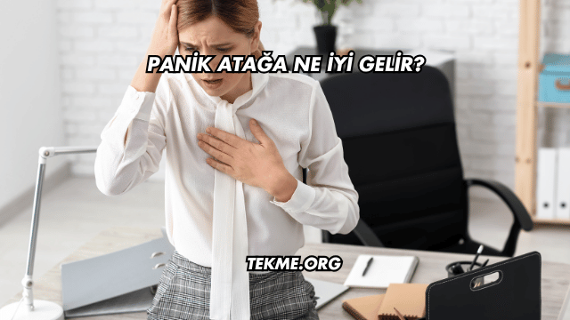 Panik Atağa Ne İyi Gelir?