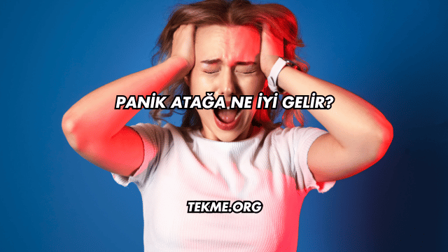 Panik Atağa Ne İyi Gelir?