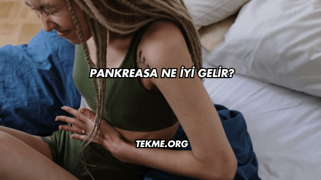 Pankreasa Ne İyi Gelir?