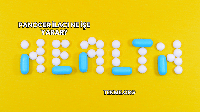 Panocer İlacı Ne İşe Yarar?