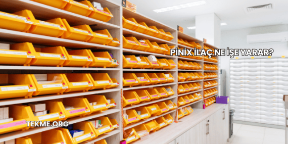 Pinix İlaç Ne İşe Yarar?