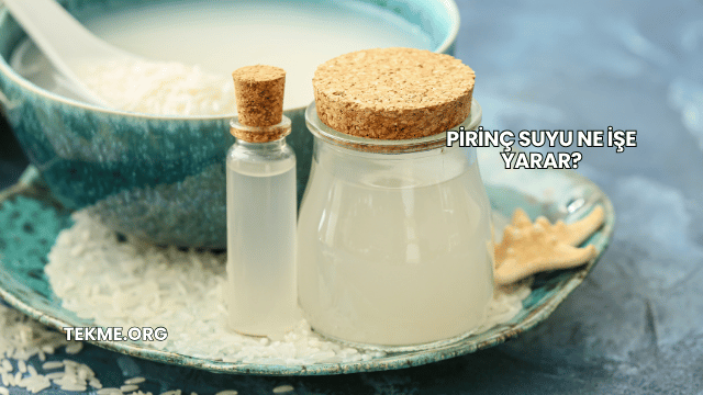 Pirinç Suyu Ne İşe Yarar?