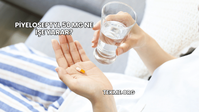 Piyeloseptyl 50 Mg Ne İşe Yarar?