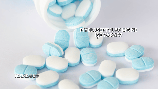 Piyeloseptyl 50 Mg Ne İşe Yarar?