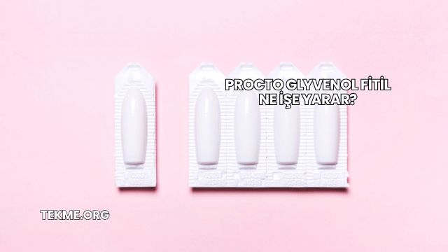 Procto Glyvenol Fitil Ne İşe Yarar?