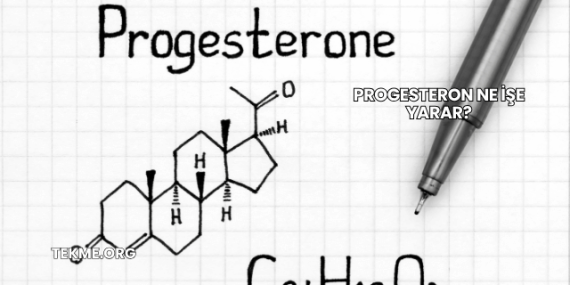 Progesteron Ne İşe Yarar?