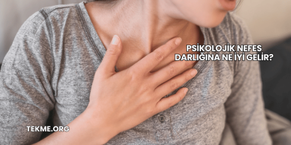 Psikolojik Nefes Darlığına Ne İyi Gelir?