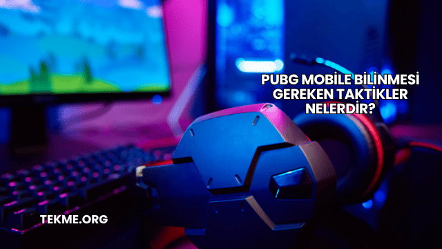Pubg Mobile Bilinmesi Gereken Taktikler Nelerdir?