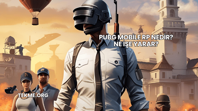 Pubg Mobile RP Nedir? Ne İşe Yarar?
