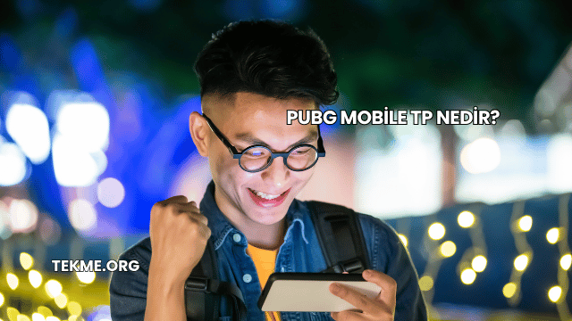 Pubg Mobile TP Nedir?