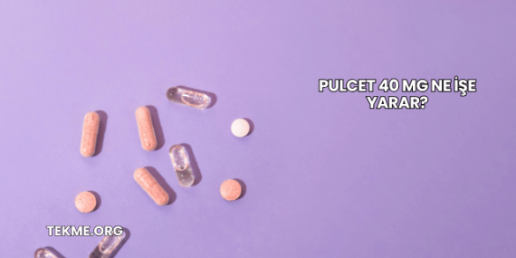 Pulcet 40 Mg Ne İşe Yarar?