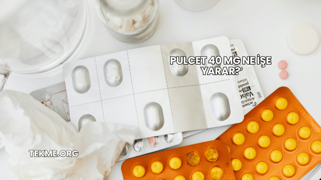 Pulcet 40 Mg Ne İşe Yarar?