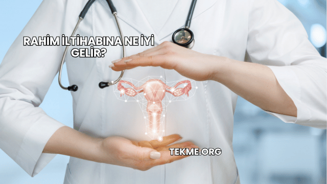 Rahim İltihabına Ne İyi Gelir?