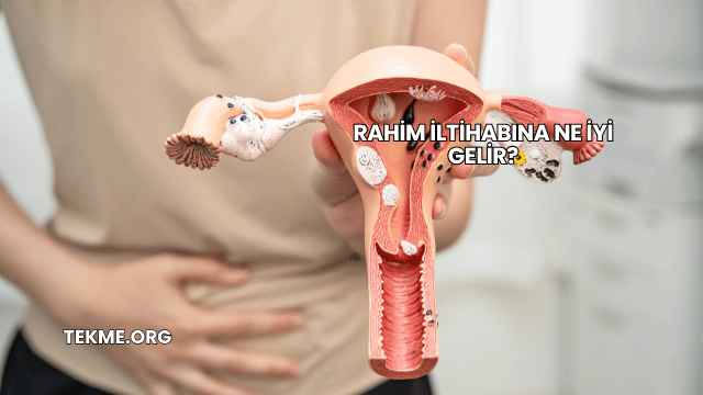 Rahim İltihabına Ne İyi Gelir?