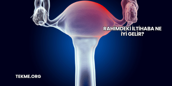 Rahimdeki İltihaba Ne İyi Gelir?