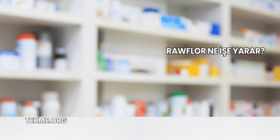 Rawflor Ne İşe Yarar?