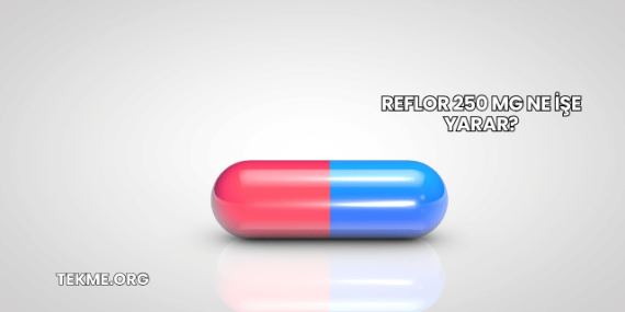 Reflor 250 Mg Ne İşe Yarar?