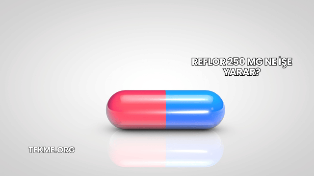 Reflor 250 Mg Ne İşe Yarar?
