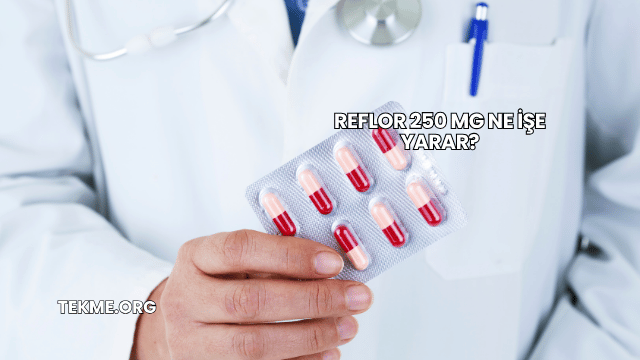 Reflor 250 Mg Ne İşe Yarar?