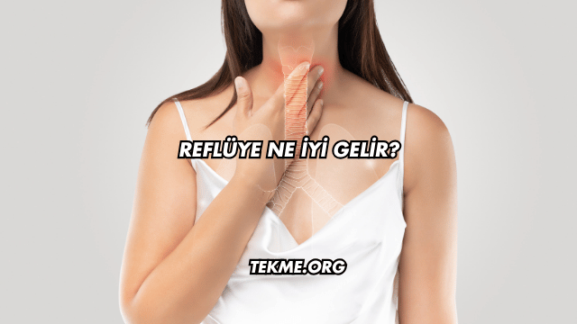 Reflüye Ne İyi Gelir?
