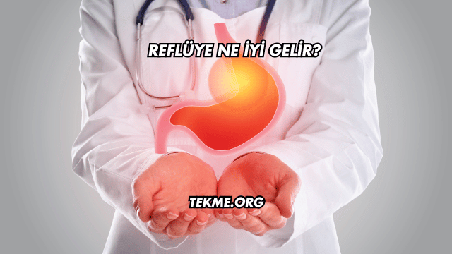 Reflüye Ne İyi Gelir?